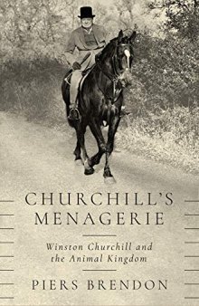 Churchill’s Menagerie: Winston Churchill and the Animal Kingdom