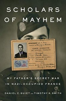 Scholars of Mayhem: My Father’s Secret War in Nazi-Occupied France