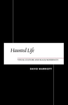 Haunted Life: Visual Culture and Black Modernity