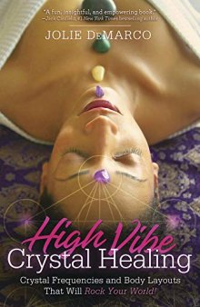 High-Vibe Crystal Healing: Crystal Frequencies and Body Layouts That Will Rock Your World