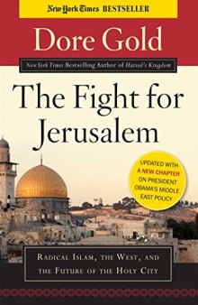 The Fight for Jerusalem: Radical Islam, The West and the Future of the Holy City