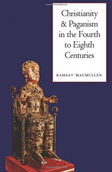 Christianity and Paganism in the Fourth to Eighth Centuries