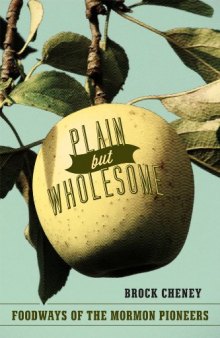 Plain but Wholesome: Foodways of the Mormon Pioneers