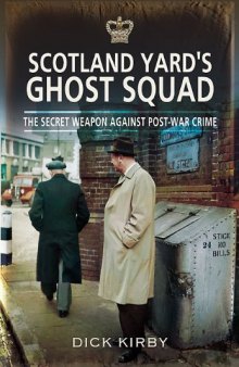Scotland Yard’s Ghost Squad: The Secret Weapon Against Post-War Crime
