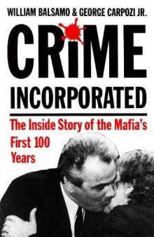 Crime Incorporated: The Inside Story of the Mafia’s First 100 Years