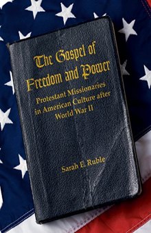 The Gospel of Freedom and Power: Protestant Missionaries in American Culture after World War II