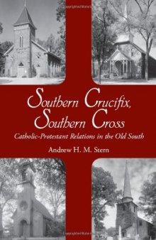 Southern Crucifix, Southern Cross: Catholic-Protestant Relations in the Old South