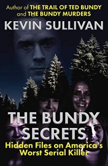 The Bundy Secrets: Hidden Files on America’s Worst Serial Killer
