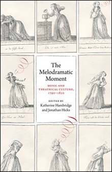 The Melodramatic Moment: Music and Theatrical Culture, 1790–1820