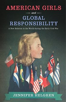 American Girls and Global Responsibility: A New Relation to the World during the Early Cold War
