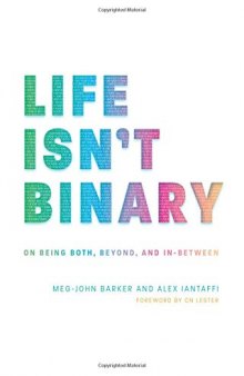 Life Isn’t Binary: On Being Both, Beyond, and In-Between