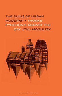 The Ruins of Urban Modernity: Thomas Pynchon’s Against the Day