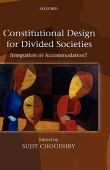 Constitutional Design for Divided Societies: Integration or Accommodation?