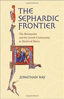 The Sephardic Frontier: The Reconquista and the Jewish Community in Medieval Iberia