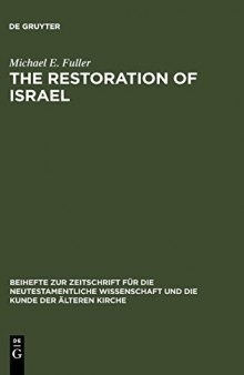 The Restoration of Israel: Israel’s Re-gathering and the Fate of the Nations in Early Jewish Literature and Luke-Acts