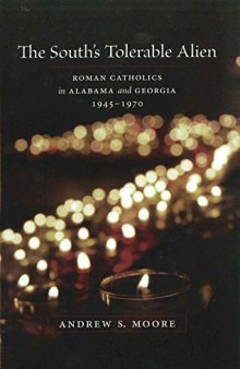 The South’s Tolerable Alien: Roman Catholics in Alabama and Georgia, 1945-1970