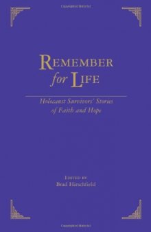 Remember For Life: Holocaust Survivors’ Stories of Faith and Hope