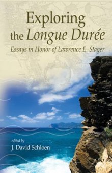Exploring the Longue Durée: Essays in Honor of Lawrence E. Stager
