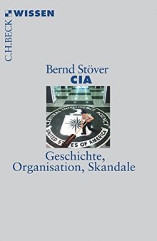 CIA: Geschichte, Organisation, Skandale