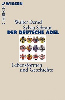 Der deutsche Adel: Lebensformen und Geschichte