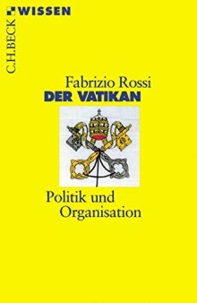 Der Vatikan: Politik und Organisation