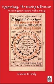 Egyptology: The Missing Millennium. Ancient Egypt in Medieval Arabic Writings