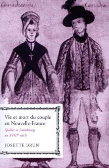 Vie et mort du couple en Nouvelle-France: Québec et Louisbourg au XVIIIe siècle