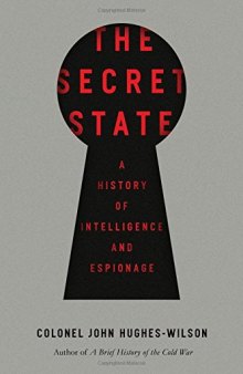 The Secret State: A History of Intelligence and Espionage