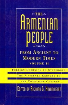 The Armenian People from Ancient to Modern Times: Volume 2. Foreign Dominion to Statehood: The Fifteenth Century to the Twentieth Century