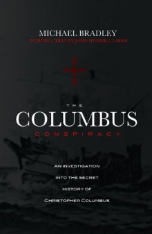 The Columbus Conspiracy: An Investigation into the Secret History of Christopher Columbus
