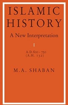 Islamic History: A.D. 600 to 750, New Interpretation Volume I