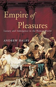 Empire of pleasures: luxury and indulgence in the Roman world