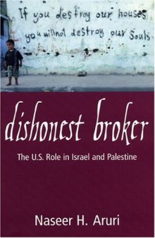 Dishonest Broker: The Role of the United States in Palestine and Israel