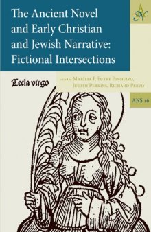 The Ancient Novel and Early Christian and Jewish Narrative: Fictional Intersections