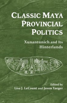 Classic Maya Provincial Politics: Xunantunich and Its Hinterlands