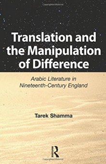 Translation and the Manipulation of Difference: Arabic Literature in Nineteenth-Century England