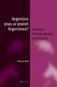 Argentine Jews or Jewish Argentines? Essays on Ethnicity, Identity, and Diaspora