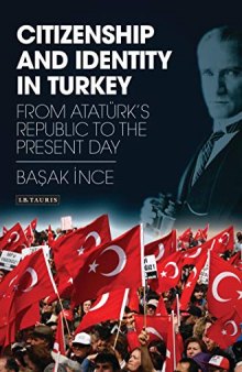 Citizenship and Identity in Turkey: From Atatürk’s Republic to the Present Day