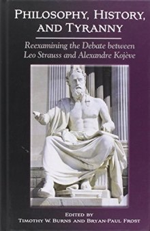 Philosophy, History, and Tyranny: Reexamining the Debate Between Leo Strauss and Alexandre Kojeve