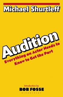 Audition: Everything an Actor Needs to Know to Get the Part