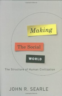 Making the Social World: The Structure of Human Civilization