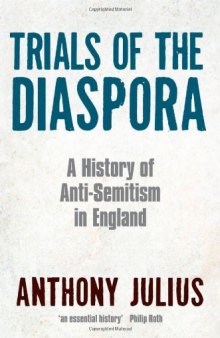 Trials of the Diaspora: A History of Anti-Semitism in England