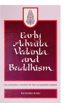 Early Advaita Vedanta and Buddhism: The Mahayana Context of the Gaudapadiya-Karika