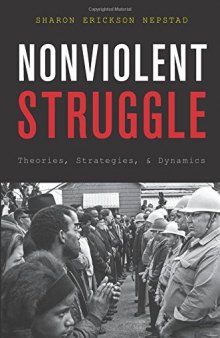 Nonviolent Struggle: Theories, Strategies, and Dynamics