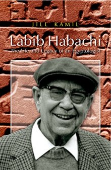 Labib Habachi: The Life and Legacy of an Egyptologist
