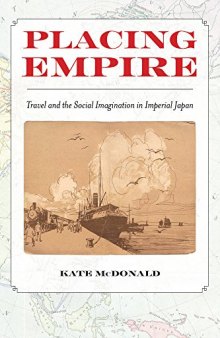 Placing Empire: Travel and the Social Imagination in Imperial Japan