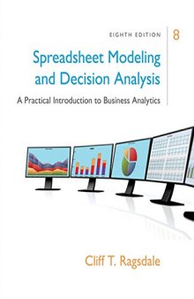 Spreadsheet Modeling & Decision Analysis: A Practical Introduction to Business Analytics: A Practical Introduction to Business Analytics