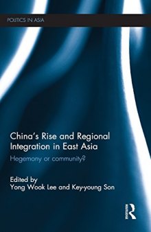 China’s Rise and Regional Integration in East Asia: Hegemony or Community?