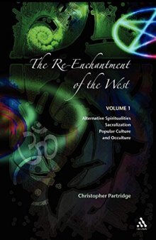 The Re-Enchantment of the West: Volume 1 Alternative Spiritualities, Sacralization, Popular Culture and Occulture