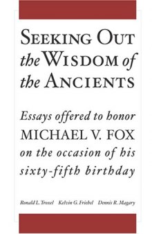 Seeking Out the Wisdom of the Ancients: Essays Offered to Honor Michael V Fox